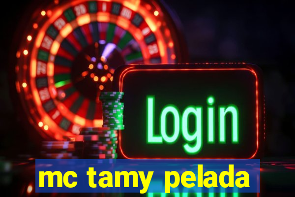 mc tamy pelada